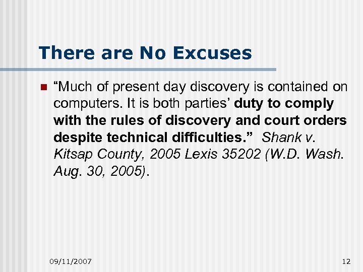 There are No Excuses n “Much of present day discovery is contained on computers.