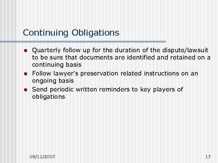 Continuing Obligations n n n Quarterly follow up for the duration of the dispute/lawsuit