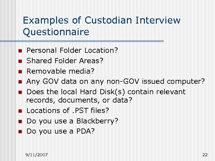 Examples of Custodian Interview Questionnaire n n n n Personal Folder Location? Shared Folder
