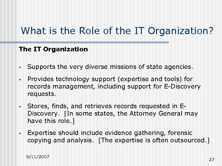 What is the Role of the IT Organization? The IT Organization § Supports the