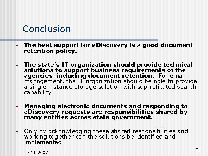 Conclusion § The best support for e. Discovery is a good document retention policy.