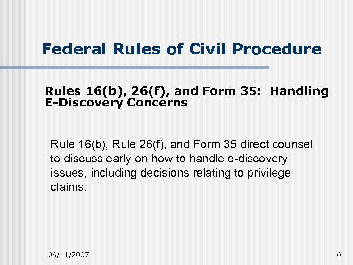 Federal Rules of Civil Procedure Rules 16(b), 26(f), and Form 35: Handling E-Discovery Concerns
