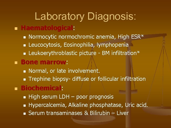 Laboratory Diagnosis: n Haematological: n n Bone marrow: n n n Normocytic normochromic anemia,