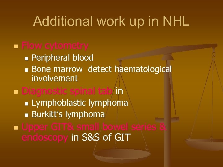 Additional work up in NHL n Flow cytometry Peripheral blood n Bone marrow detect