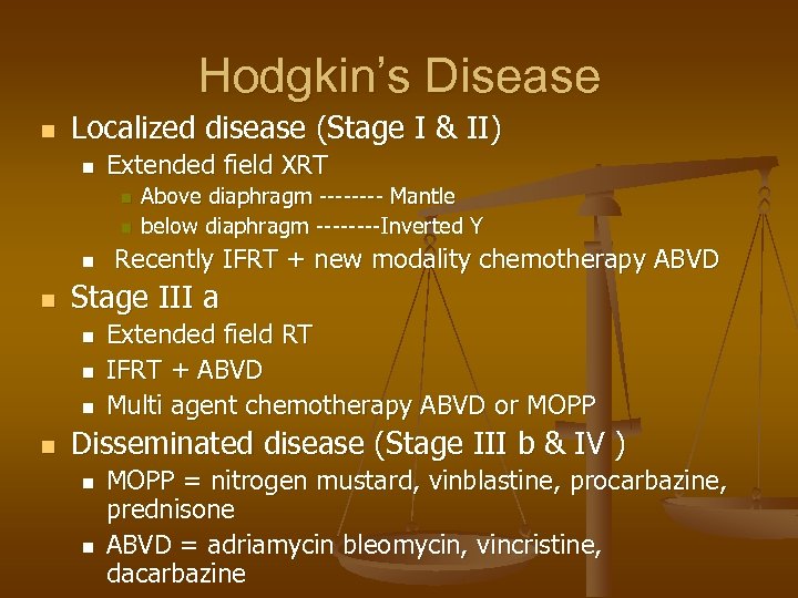 Hodgkin’s Disease n Localized disease (Stage I & II) n Extended field XRT n