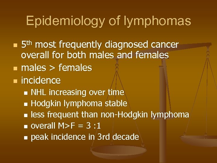 Epidemiology of lymphomas n n n 5 th most frequently diagnosed cancer overall for