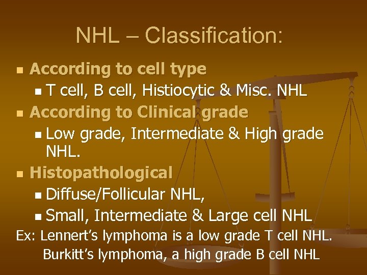 NHL – Classification: n n n According to cell type n T cell, B