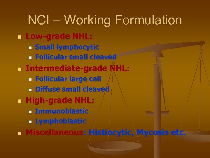 NCI – Working Formulation n Low-grade NHL: n n n Intermediate-grade NHL: n n