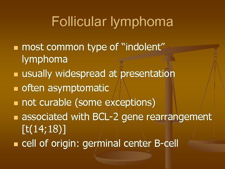 Follicular lymphoma n n n most common type of “indolent” lymphoma usually widespread at