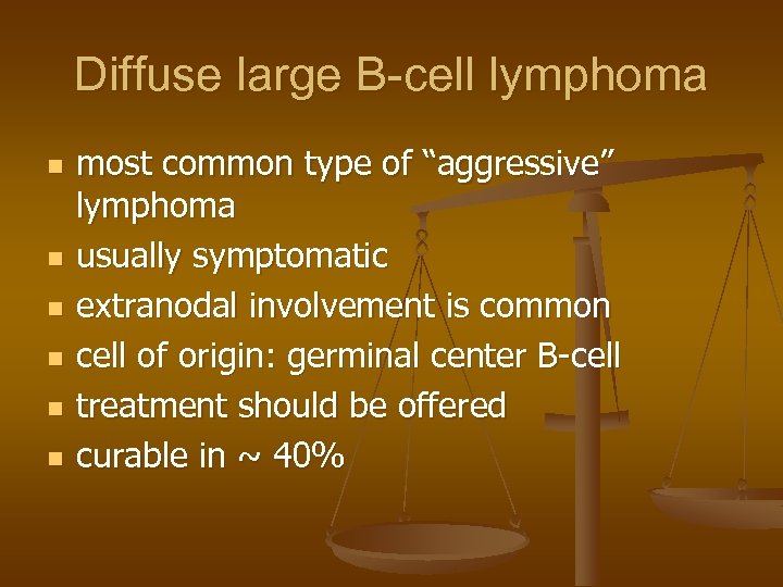 Diffuse large B-cell lymphoma n n n most common type of “aggressive” lymphoma usually