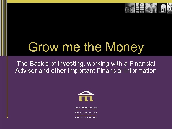 Grow me the Money The Basics of Investing, working with a Financial Adviser and