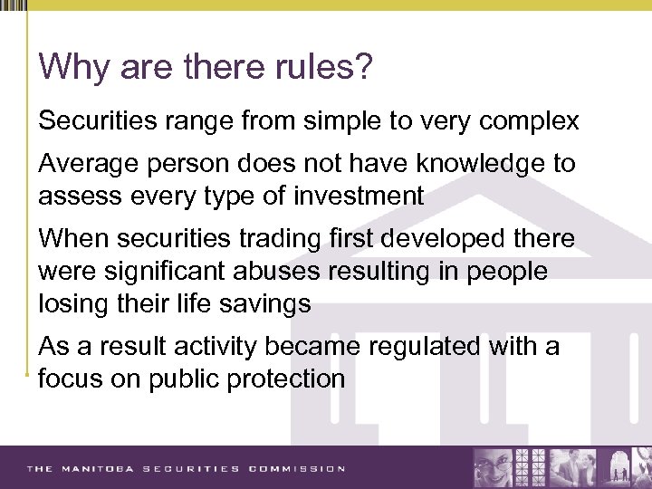 Why are there rules? Securities range from simple to very complex Average person does