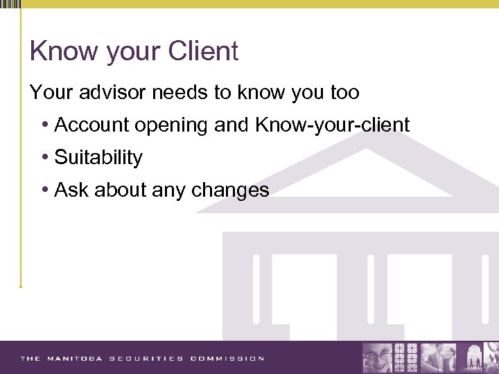 Know your Client Your advisor needs to know you too • Account opening and