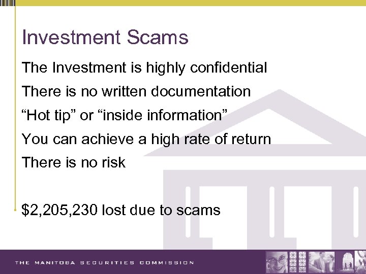 Investment Scams The Investment is highly confidential There is no written documentation “Hot tip”