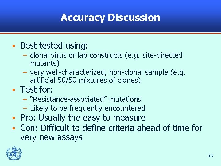 Accuracy Discussion § Best tested using: – clonal virus or lab constructs (e. g.