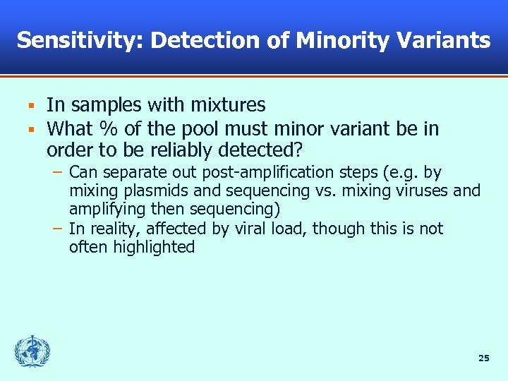 Sensitivity: Detection of Minority Variants § § In samples with mixtures What % of