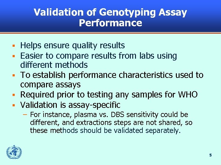 Validation of Genotyping Assay Performance Helps ensure quality results Easier to compare results from