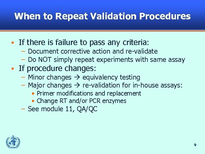 When to Repeat Validation Procedures § If there is failure to pass any criteria: