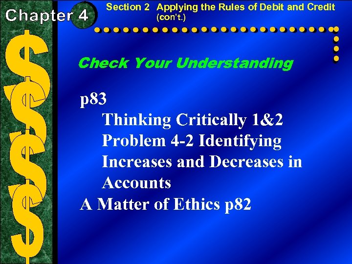 Section 2 Applying the Rules of Debit and Credit (con’t. ) Check Your Understanding