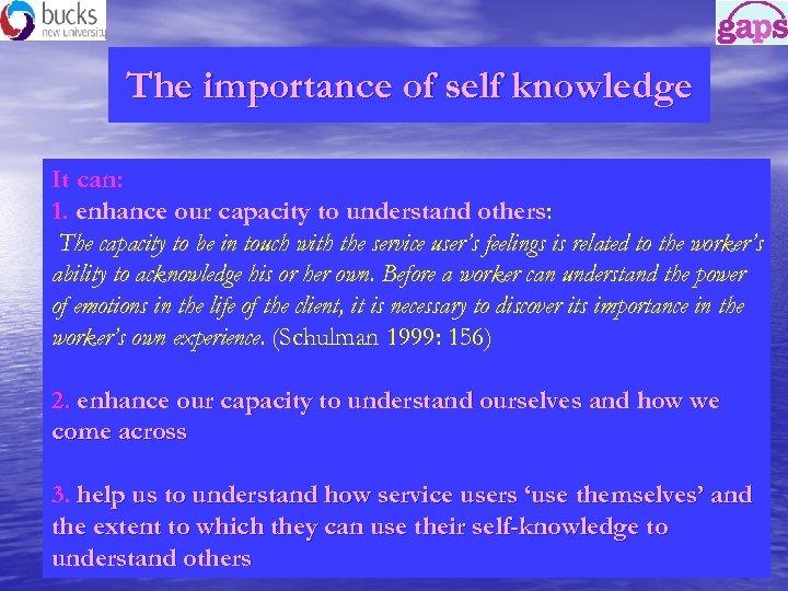 The importance of self knowledge It can: 1. enhance our capacity to understand others: