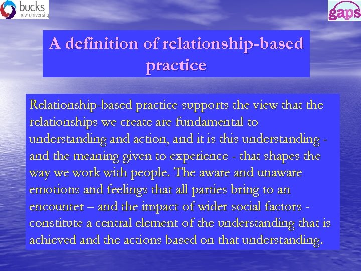 A definition of relationship-based practice Relationship-based practice supports the view that the relationships we