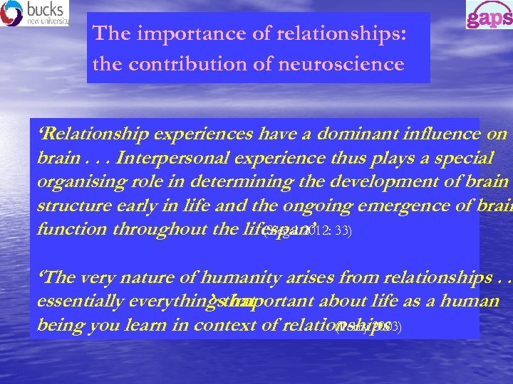 The importance of relationships: the contribution of neuroscience ‘Relationship experiences have a dominant influence