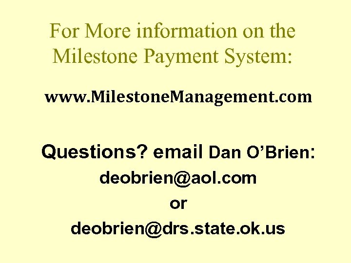 For More information on the Milestone Payment System: www. Milestone. Management. com Questions? email