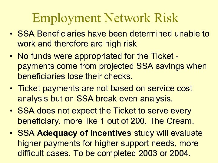 Employment Network Risk • SSA Beneficiaries have been determined unable to work and therefore
