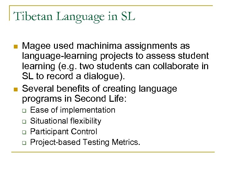 Tibetan Language in SL n n Magee used machinima assignments as language-learning projects to