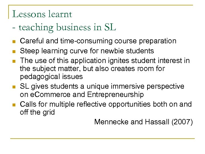 Lessons learnt - teaching business in SL n n n Careful and time-consuming course