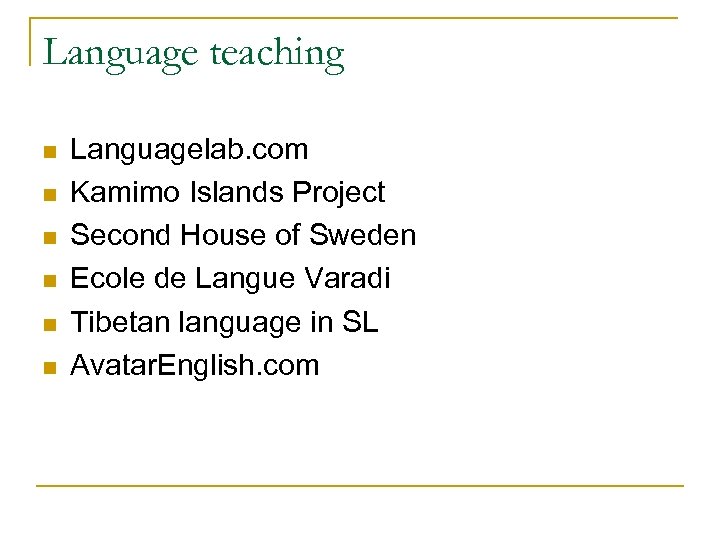 Language teaching n n n Languagelab. com Kamimo Islands Project Second House of Sweden