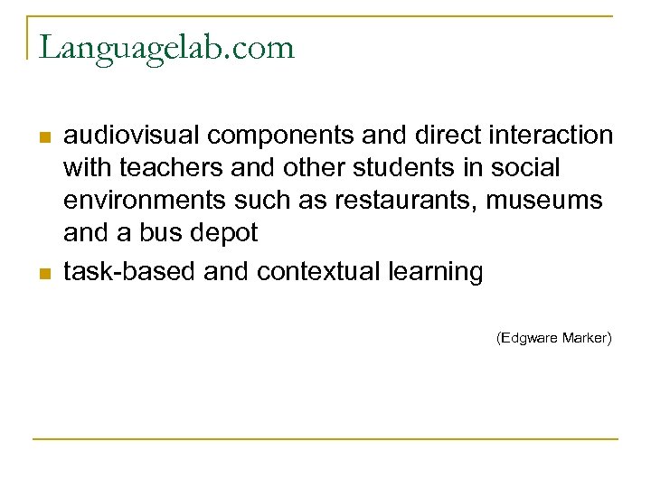 Languagelab. com n n audiovisual components and direct interaction with teachers and other students