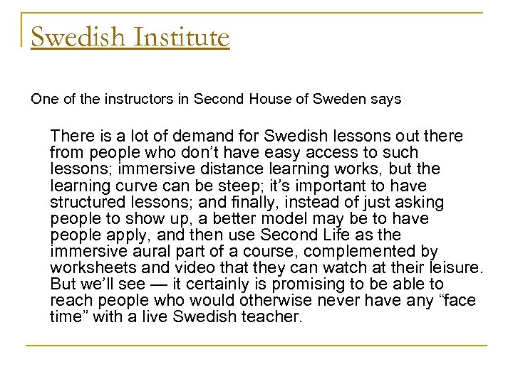 Swedish Institute One of the instructors in Second House of Sweden says There is