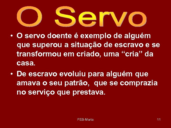  • O servo doente é exemplo de alguém que superou a situação de