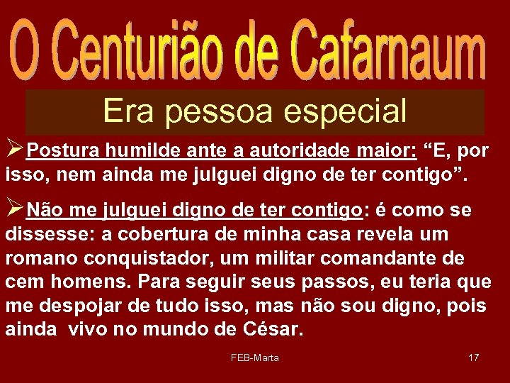 Era pessoa especial ØPostura humilde ante a autoridade maior: “E, por isso, nem ainda