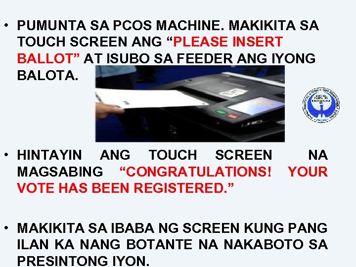  • PUMUNTA SA PCOS MACHINE. MAKIKITA SA TOUCH SCREEN ANG “PLEASE INSERT BALLOT”