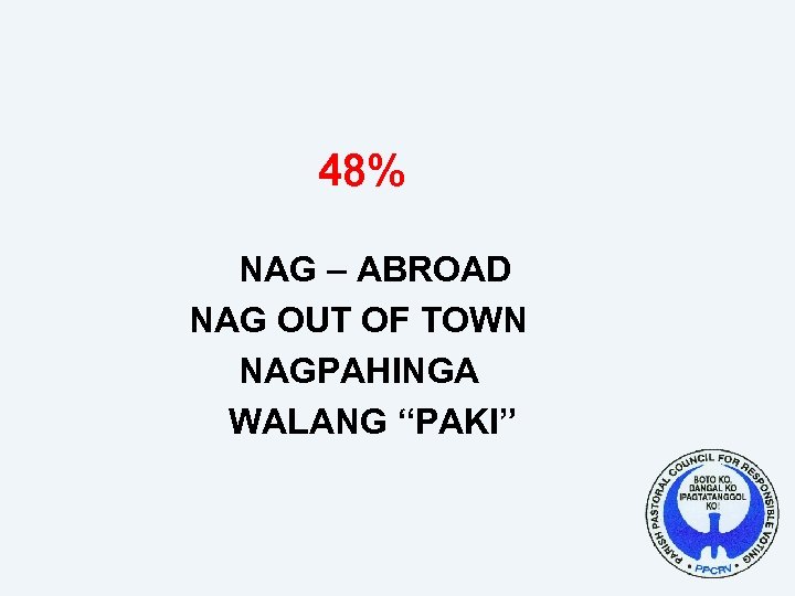48% NAG – ABROAD NAG OUT OF TOWN NAGPAHINGA WALANG “PAKI” 
