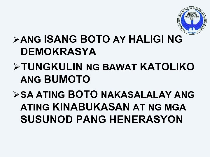 Ø ANG ISANG BOTO AY HALIGI NG DEMOKRASYA ØTUNGKULIN NG BAWAT KATOLIKO ANG BUMOTO
