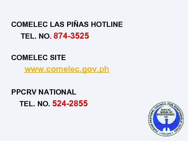 COMELEC LAS PIÑAS HOTLINE TEL. NO. 874 -3525 COMELEC SITE www. comelec. gov. ph