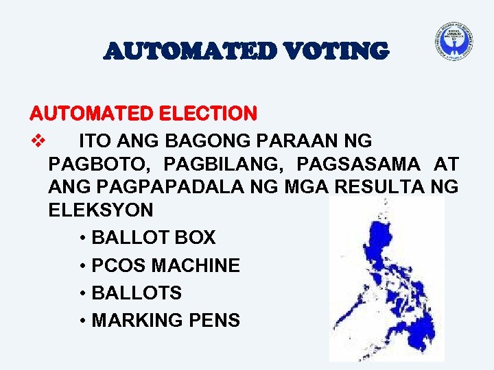 AUTOMATED VOTING AUTOMATED ELECTION v ITO ANG BAGONG PARAAN NG PAGBOTO, PAGBILANG, PAGSASAMA AT