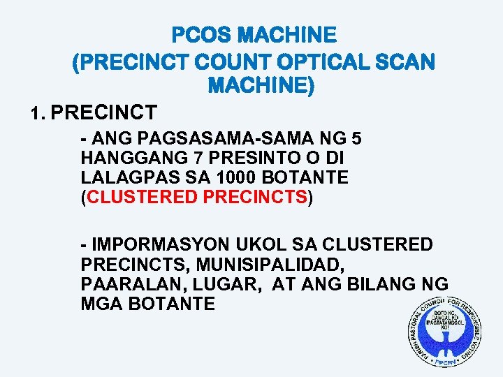 PCOS MACHINE (PRECINCT COUNT OPTICAL SCAN MACHINE) 1. PRECINCT - ANG PAGSASAMA-SAMA NG 5