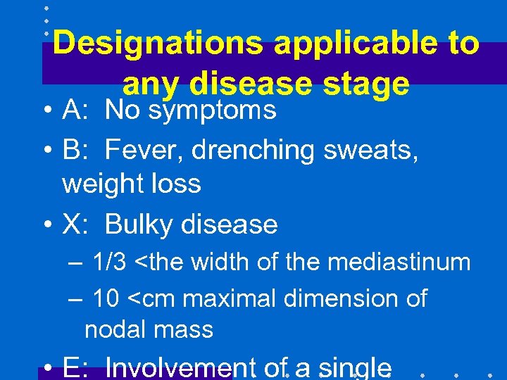 Designations applicable to any disease stage • A: No symptoms • B: Fever, drenching