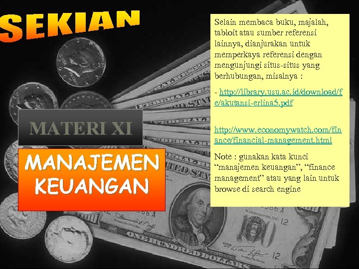 Selain membaca buku, majalah, tabloit atau sumber referensi lainnya, dianjurakan untuk memperkaya referensi dengan
