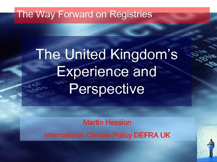 The Way Forward on Registries The United Kingdom’s Experience and Perspective Martin Hession International