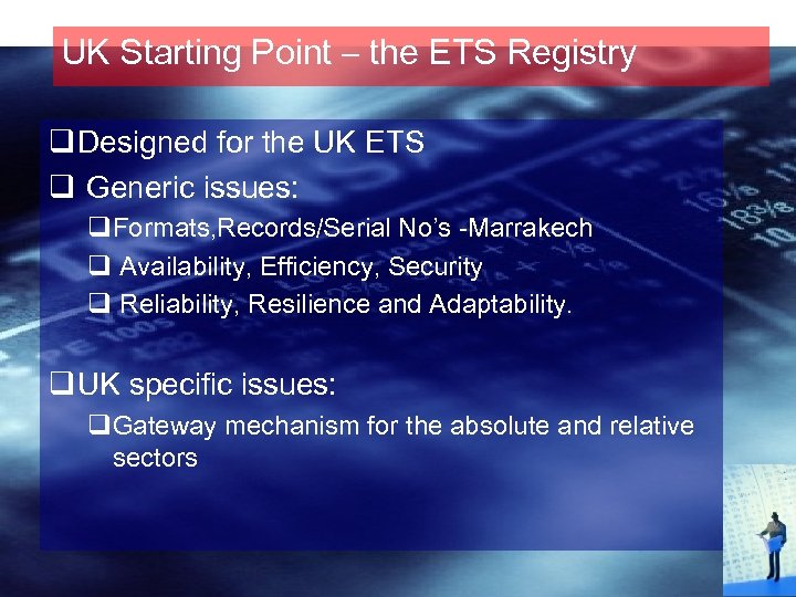 UK Starting Point – the ETS Registry q Designed for the UK ETS q