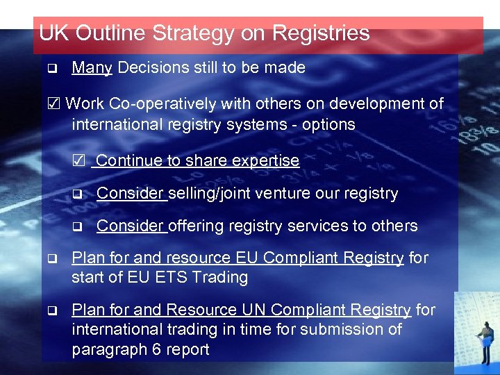 UK Outline Strategy on Registries q Many Decisions still to be made ☑ Work