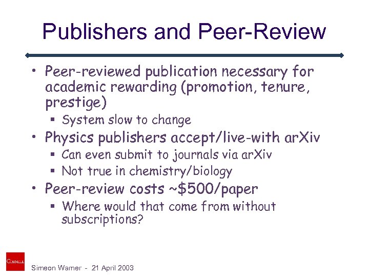 Publishers and Peer-Review • Peer-reviewed publication necessary for academic rewarding (promotion, tenure, prestige) §