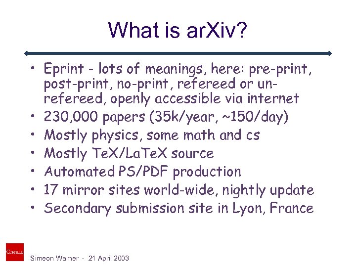 What is ar. Xiv? • Eprint - lots of meanings, here: pre-print, post-print, no-print,