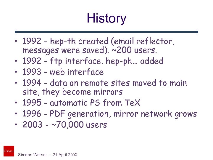 History • 1992 - hep-th created (email reflector, messages were saved). ~200 users. •