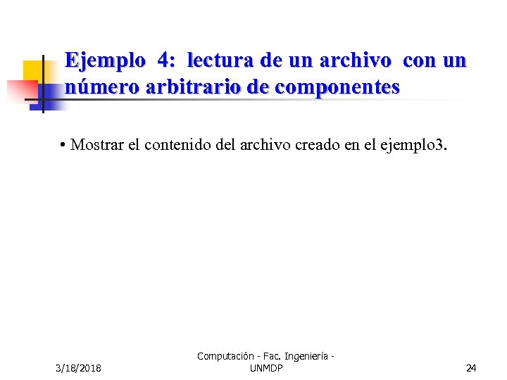Ejemplo 4: lectura de un archivo con un número arbitrario de componentes • Mostrar